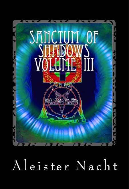 Interview with Aleister Nacht for his new book Sanctum of Shadows Volume III: Spiritus Occultus